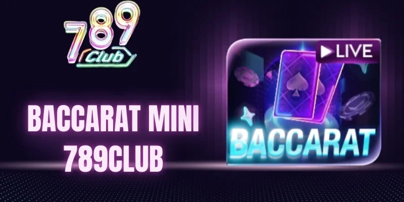 Cược phụ Baccarat mini 789Club